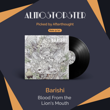 Afterthoughts' Almostopster (Kinda): Barishi - Blood From The Lion's Mouth