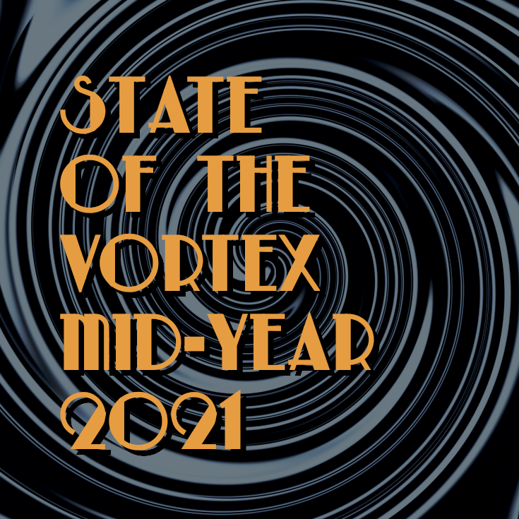 State of the Vortex: Mid-year 2021