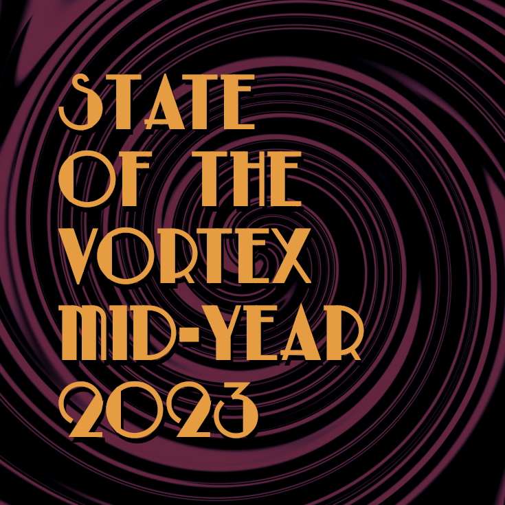 State of the Vortex: Mid-year 2023